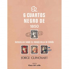 Jorge Guinovart. El 6 cuartos negro de 1850 Matasellos sobre el Primer Sello de España. Madrid, 1984.