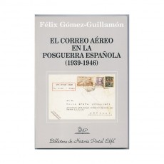 Féliz Gómez Guillamón. El correo aéreo en la postguerra españ:ola (1939-1946).