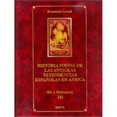 Francisco Aracil. HISTORIA POSTAL DE LAS ANTIGUAS POSESIONES ESPAÑOLAS EN ÁFRICA. Tomo III